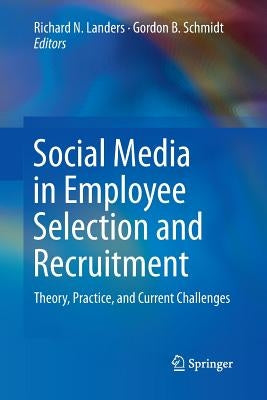 Social Media in Employee Selection and Recruitment: Theory, Practice, and Current Challenges by Landers, Richard N.