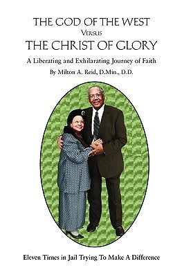 My Memoirs: The God of the West Versus the Christ of Glory by Reid, Milton A.