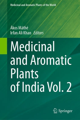 Medicinal and Aromatic Plants of India Vol. 2 by Máthé, Ákos