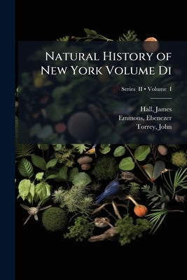 Natural History of New York Volume Di; Volume I; Series II by 1811-1898, Hall James