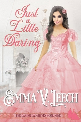 Just a Little Daring by Leech, Emma V.