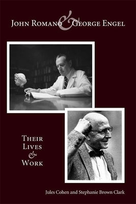 John Romano and George Engel: Their Lives and Work by Cohen, Jules