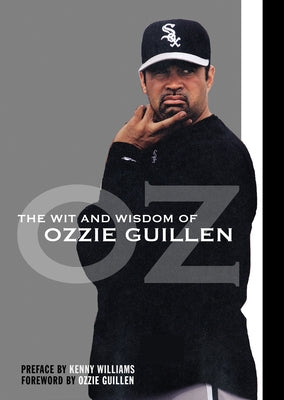 The Wit and Wisdom of Ozzie Guillen by Ballantini, Brett