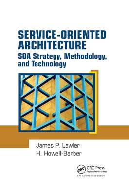 Service-Oriented Architecture: SOA Strategy, Methodology, and Technology by Lawler, James P.