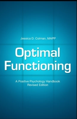 Optimal Functioning: A Positive Psychology Handbook by Bowling, Daniel S.