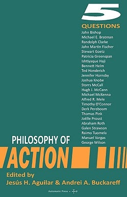 Philosophy of Action: 5 Questions by Aguilar, Jesus H.