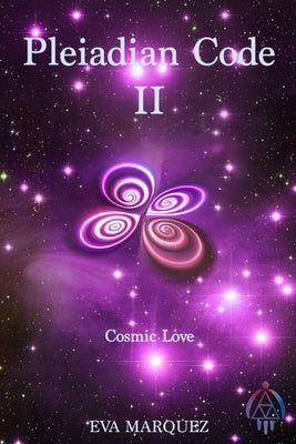 Pleiadian Code II: Cosmic Love by Marquez, Eva