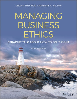 Managing Business Ethics: Straight Talk about How to Do It Right by Trevino, Linda K.