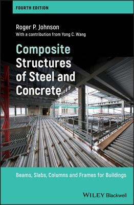 Composite Structures of Steel and Concrete by Johnson, Roger P.