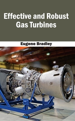 Effective and Robust Gas Turbines by Bradley, Eugene
