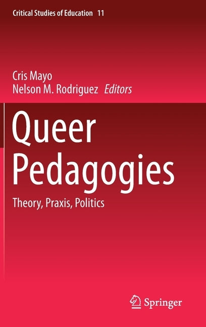 Queer Pedagogies: Theory, Praxis, Politics by Mayo, Cris