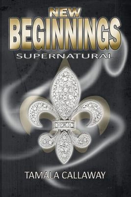 New Beginnings: SuperNatural by Callaway, Tamala