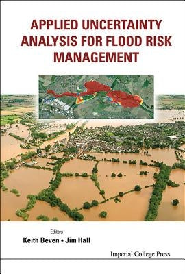 Applied Uncertainty Analysis for Flood Risk Management by Beven, Keith J.