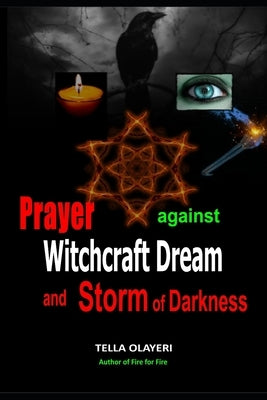 Prayer Against Witchcraft Dream and Storm Of Darkness by Olayeri, Tella