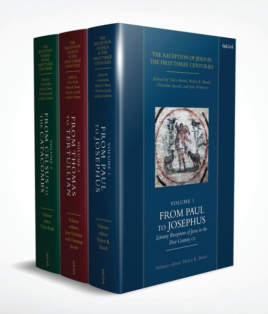 The Reception of Jesus in the First Three Centuries by Keith, Chris