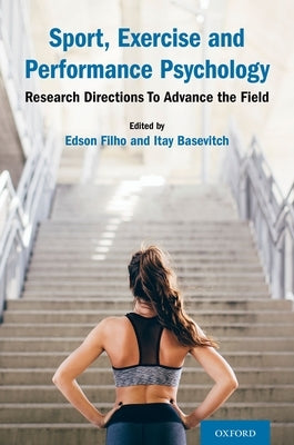 Sport, Exercise and Performance Psychology: Research Directions to Advance the Field by Filho, Edson