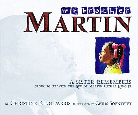 My Brother Martin: A Sister Remembers Growing Up with the Rev. Dr. Martin Luther King Jr. by Farris, Christine King