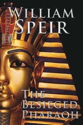 The Besieged Pharaoh by Speir, William