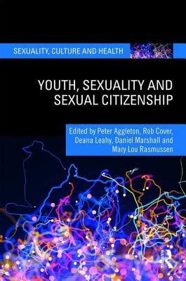 Youth, Sexuality and Sexual Citizenship by Aggleton, Peter