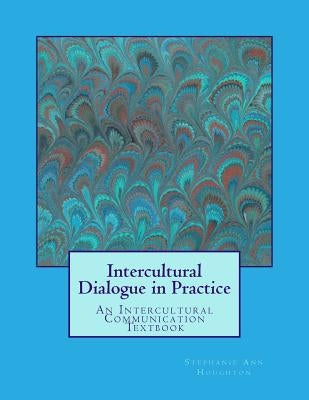 Intercultural Dialogue in Practice: An Intercultural Communication Textbook by Houghton, Stephanie Ann
