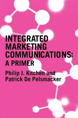 A Primer for Integrated Marketing Communications by Kitchen, Philip