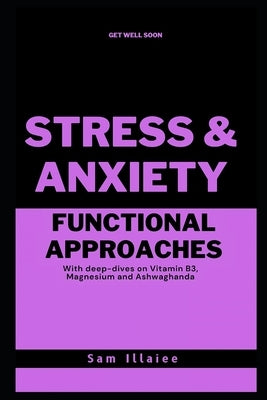 Functional Approaches to Stress and Anxiety by Illaiee, Sam