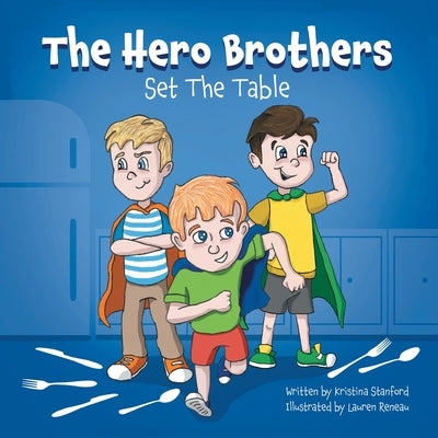 Hero Brothers: Set the Table by Stanford, Kristina