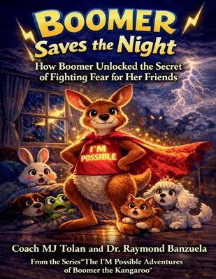 Boomer Saves the Night: How Boomer Unlocked the Secret of Fighting Fear for Her Friends by Tolan, Coach Mj