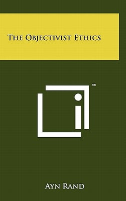The Objectivist Ethics by Rand, Ayn