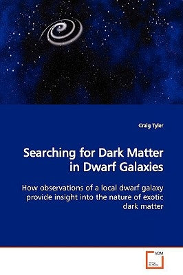 Searching for Dark Matter in Dwarf Galaxies by Tyler, Craig