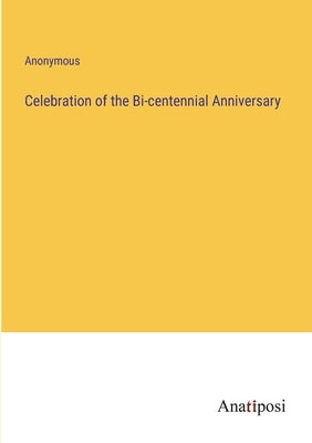 Celebration of the Bi-centennial Anniversary by Anonymous