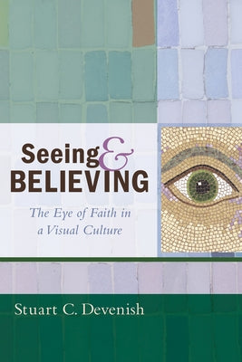 Seeing and Believing by Devenish, Stuart C.