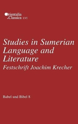 Babel Und Bibel 8: Studies in Sumerian Language and Literature: Festschrift Joachim Krecher by Koslova, Natalia