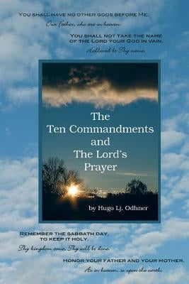 The Ten Commandments and the Lord's Prayer by Odhner, Hugo Lj