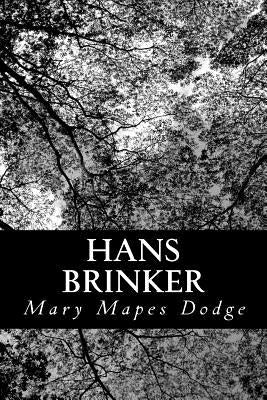 Hans Brinker: or The Silver Skates by Dodge, Mary Mapes