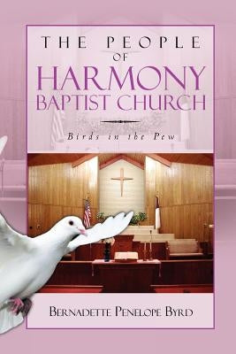 The People of Harmony Baptist Church: Birds in the Pew by Byrd, Bernadette Penelope