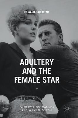 Adultery and the Female Star by Gallafent, Edward