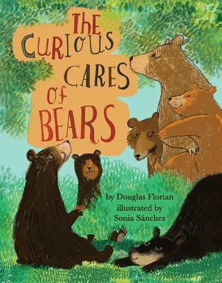 The Curious Cares of Bears by Florian, Douglas