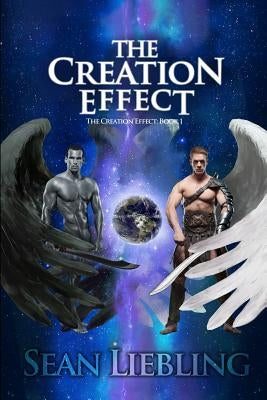 The Creation Effect: The Creation Effect: Book 1 by Liebling, Sean
