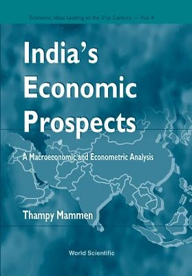 India's Economic Prospects - A Macroeconomic and Econometric Analysis by Mammen, Thampy