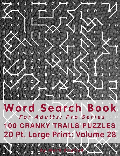 Word Search Book For Adults: Pro Series, 100 Cranky Trails Puzzles, 20 Pt. Large Print, Vol. 28 by English, Mark