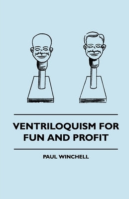 Ventriloquism for Fun and Profit by Winchell, Paul