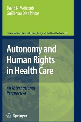Autonomy and Human Rights in Health Care: An International Perspective by Weisstub, David N.