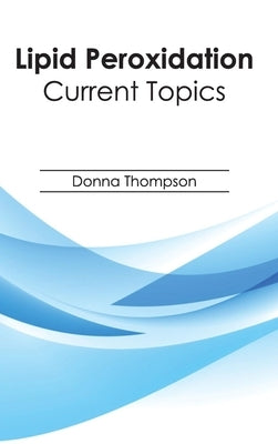 Lipid Peroxidation: Current Topics by Thompson, Donna