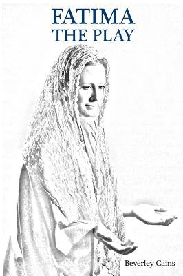 Fatima the Play by Cains, Beverley
