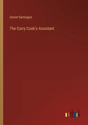 The Curry Cook's Assistant by Santiagoe, Daniel