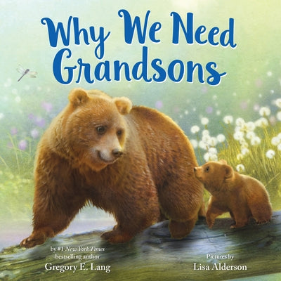 Why We Need Grandsons by Lang, Gregory E.