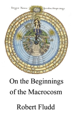 On the Beginnings of the Macrocosm by McLean, Adam