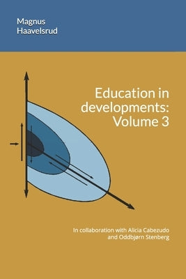 Education in developments: Volume 3 by Haavelsrud, Magnus