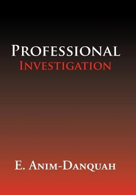 Professional Investigation by Anim-Danquah, E.